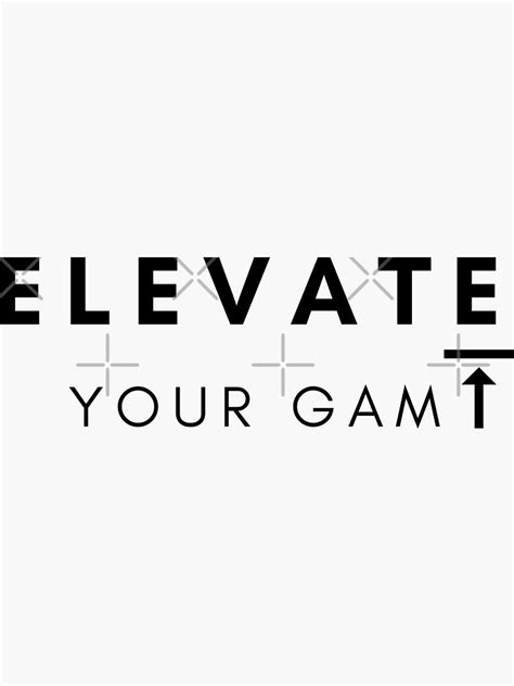 Elevate Your Game .